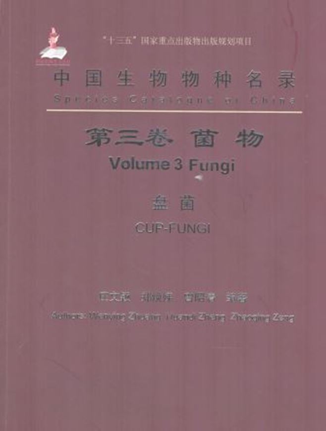 Plants: Volume 3: Fungi - Cup Fungi. 2018. 164 p. gr8vo. Paper bd. - In Chinese, with Latin nomenclature.