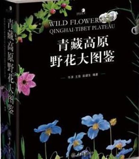Wild Flowers of Qinghai - Tibet Plateau. 2018. illus. 684 p. gr8vo. Hardcover. - Chinese, with Latin nomenclature.