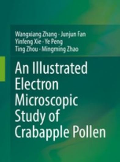 An Illustrated Electron Microscopic Study of Crabapple Pollen. 2019. 130 (9 col.) figs. XXV, 182 p. gr8vo. Hardcover.