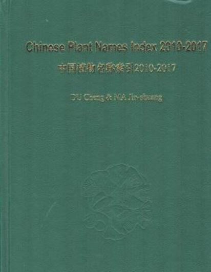 Chinese Plant Names Index (2010 - 2017). 2019. 603 p. gr8vo. Hardcover. - In English.