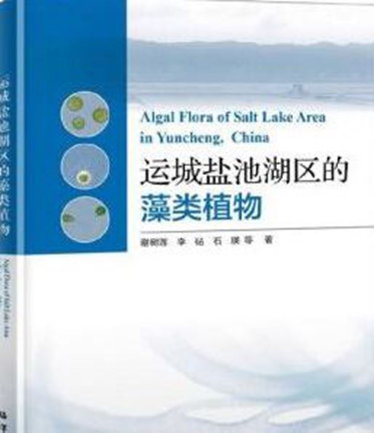 Algal Flora of Salt Lake Area in Yuncheng, China. 2019. illus. 202 p. gr8vo. Paper bd. -Chinese, with Latin nomenclature.