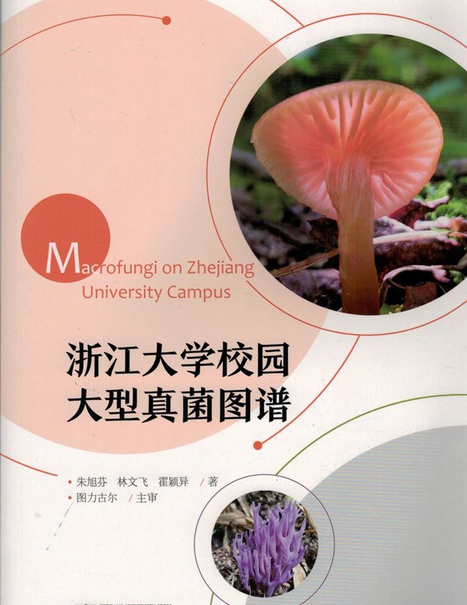 Macrofungi on Zhejiang University Campus. 2019. 498 p. gr8vo. Hardcover.- In Chinese, with Latin nomenclature.