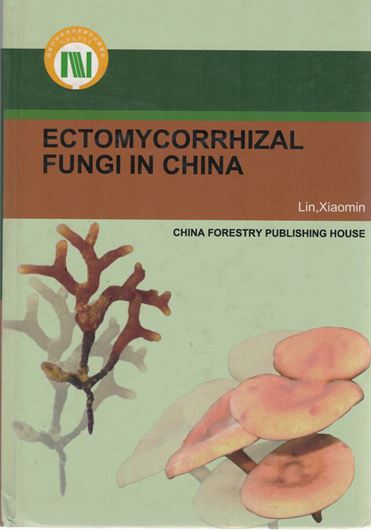 Ectomycorrhizal fungi in China. English edition. 2016. 88 col. photogr. 332 p. gr8vo. Hardcover.- In English.