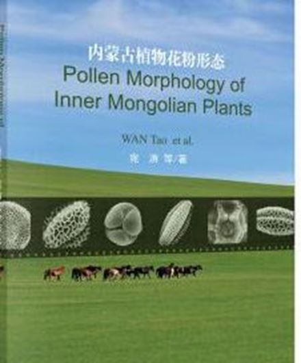 Pollen Morphology of Inner Mongolian Plants. 2020. 828 micrograpjs. VII, 289 p. Paper bd. - In English