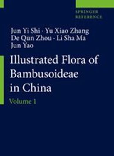 Illustrated Flora of Bambusoideae of China. Volume 1. 2021. 373 (327 col.) figs. XIX, 637 p. gr8vo. Hardcover.- In English.