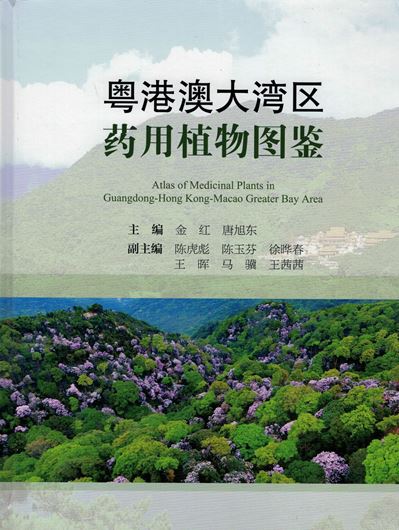 Atlas of Medicinal Plants in Guangdong - Hong Kong - Macao Greater Bay Area. 2020. Many col. photogr. 447 p. gr8vo. Hardcover. - In Chinese, with Latin nomenclature.