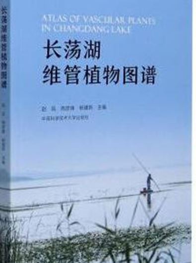 Atlas of Vascular Plants in Changdang Lake. 2021. illus. (col.). 283 p. gr8vo. Paper bd. - Chinese, with Latin nomenclature.