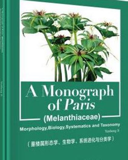A Monograph of Paris (Melanthiaceae). Morphology, Biology, Systematics and Taxonomy. 2021. illus. 206 p. gr8vo. Hardcover. - In English.
