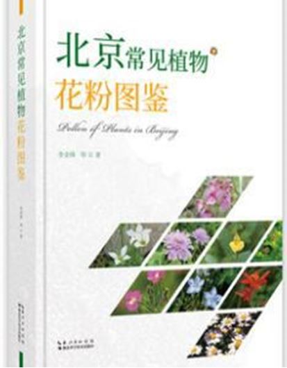 Pollen of Plants in Beijing. 2021. illus. 434 p. 4to. Hardcover. - In Chinese, with Latin nomenclature.