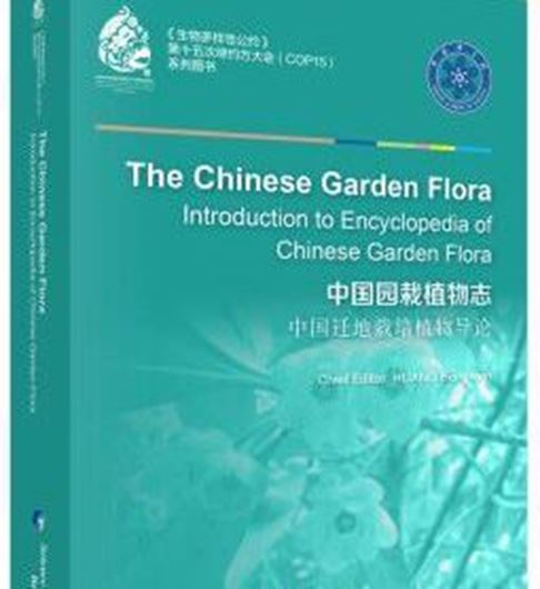 The Chinese Garden Flora. Introduction to Encyclopedia of Chinese Harden Flora. 2021. illus. (col.). XVII, 686  p. Paper bd. - In English.