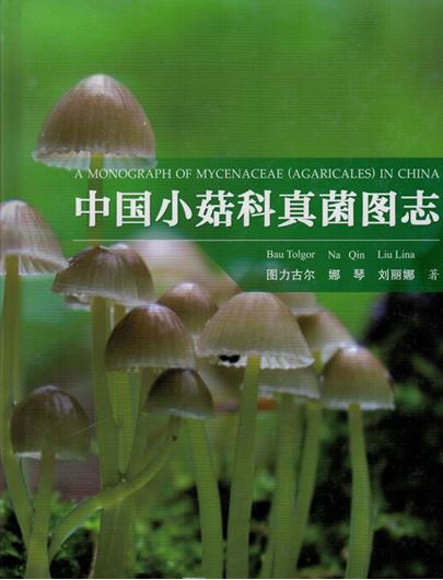 A Monograph of Mycenaceae (Agaricales) in China. 2021. illus. 326 p. gr8vo. Hardcover. - In Chinese, with Latin nomenclature.