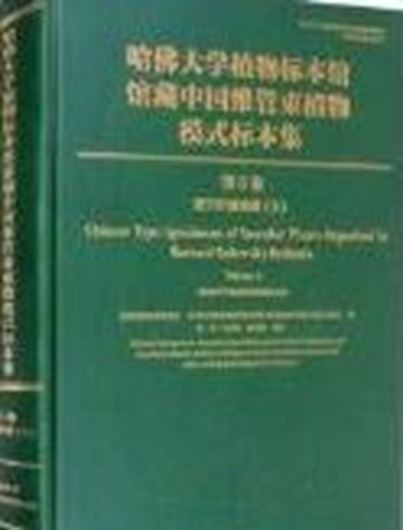 Chinese Type Specimens of Vascular Plants Deposited in Harvard University Herbaria. Volume 6: Dicotyledoneae, 5. 2021. illus. (col.). 481 p. gr8vo. Hardcover. - In Chinese, with Latin nomenclature.