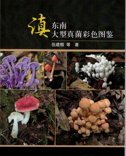 Colour Atlas of Macrofungi in Southeast Yunnan. 2021. illus. 184 p. gr8vo. Hardcover.- Chinese, with Latin nomenclature.