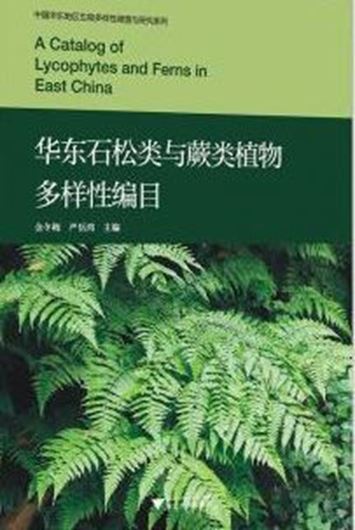 A catalog of Lycophytes and Ferns of East China. 2022. 8 col. pls. 192 p. gr8vo. Paper bd.- In Chinese, with Latin nomenclature.