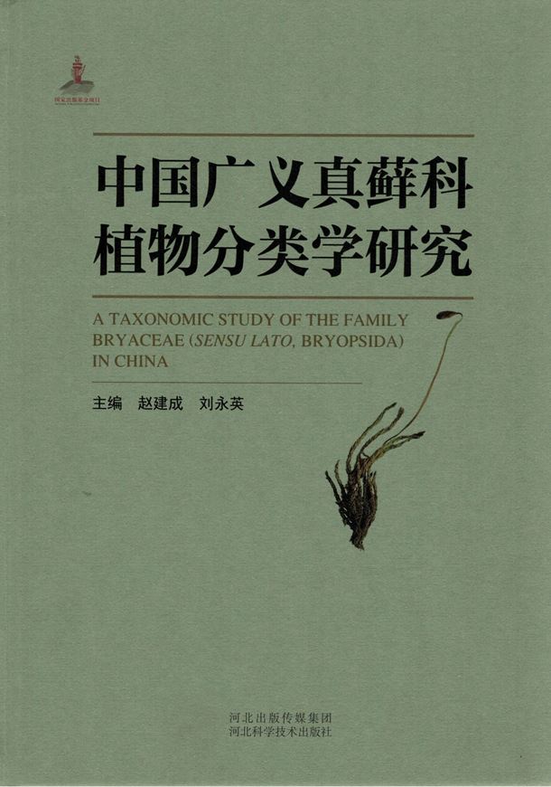 A Taxonomic Study of the Family Bryaceae (Sensu latu. Bryopsida) in China. 2021. 434 p. gr8vo. Hardcover. - In Chinese, with Latin nomenclature.
