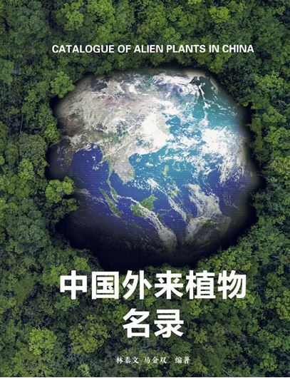 Catalogue of Alien Plants in China (Zhongguó wàilái zhíwù mínglù). 2022. 476 p. gr8vo. Paper bd. - Bilingual (Chinese / English).