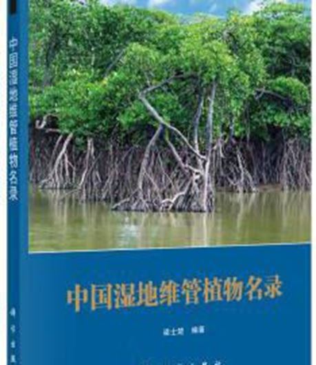 List of Wetland Vascular Plants in China (Zhongguó shidì wéi guan zhíwù mínglù).  2022. illus. 498 p. gr8vo. Paper bd.- Chinese, with Latin nomenclature.