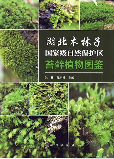 Atlas of Beryophyes in Mulinzi National Nature Reserve, Hubei Province. 2023. 269 p. gt8vo. Hardcover. - Chinese, with Latin nomenclature.