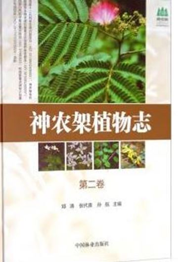 Flora of Shennongjia. Volume 2. Gramineae - Moraceae. 2018. illus. 555 p. gr8vo. Hardcover.- Chinese, with Latin nomenclature.