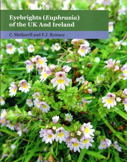 Eyebrights (Euphrasia) of the UK and Ireland. 2018. (BSBI, Handbook 18). illus. 220 p. gr8vo. Paper bd.