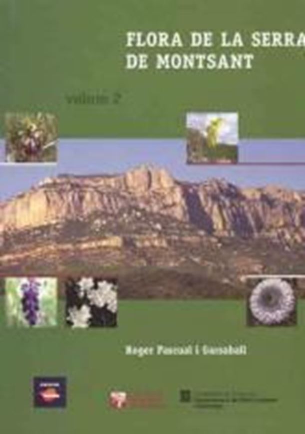 Flora de Serra de Montsant. Volume 1. 2007. illus. (col. photogr. & distr. maps). 672 p. gr8vo. - In Catalan.