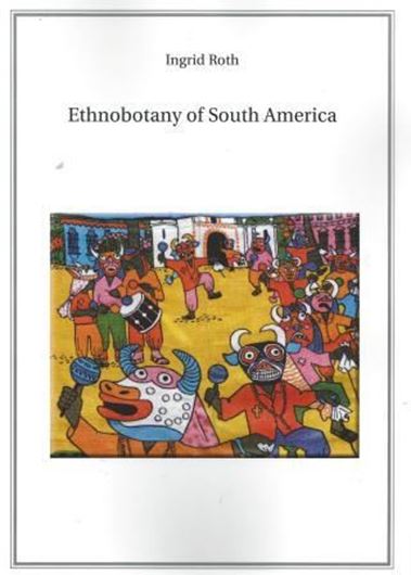 Ethnobotany in South America. 2013. 115 figs. 276 p. 4to. Paper bd.