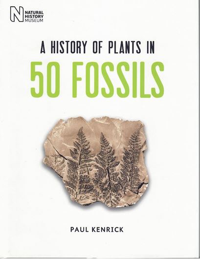 A History of Plants in 50 Fossils. 2020. illus. (col.). 160 p. gr8vo. Hardcover.