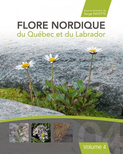 Flore Nordique du Québec et du Labrador. Vol.4. 2023. 672 p. gr8vo. Hardcover.