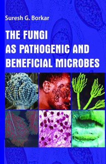 The Fungi as Pathogenic and Beneficial Microbes. 2022. illus. (col.). XII, 215 p. gr8vo. Hardcover.