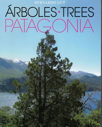 Trees in Patagonia. 2008. 760 (600 col.) photogr. 160 line drawings. 27 tabs. X, 283 p. gr8vo. Bilingual (Spanish / English). Paper bd.