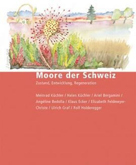  Moore der Schweiz. Zustand, Entwicklung, Regeneration. 2018. (Bristol - Schriftenreihe, 55). 211 Fig. 20 Tab. 258 S. Hardcover. 