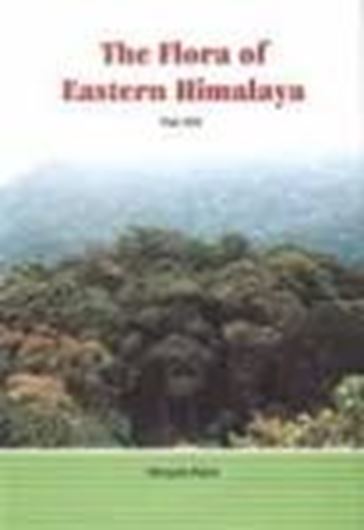 The Flora of Eastern Himalaya. Results of the Botanical Expedition to Eastern Himalaya 1960 and 1963, 1967 and 1969, and 1972. Volume 3. 1974. (Reprint 2008). illus. XV, 485 p. gr8vo. Hardcover.