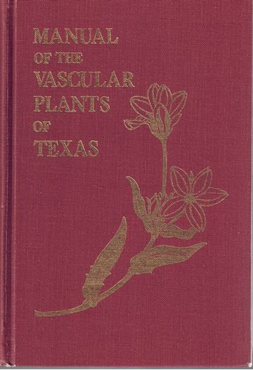 Manual of the Vascular Plants of Texas. (Contrib.from Texas Res.Found.,6). 1970. 3 maps. XV,1882 p. Cloth.