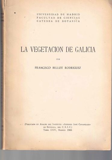 La Vegetacion de Galicia. 1966. (Anales del Instituto '>Antonio Hosé Cavanilles' de Botanica del C.S.I.C. Vol.24). 306 p. gr8vo. Paper bd.