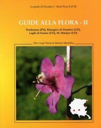 Guide alla Flora, II: Pordenone (PN), Risorgive di Flambro (UD), Laghi di Fusine (UD), M. Matajur (UD). 2006. (Le guide di Dryades 4 - Serie Flore II (F-II). 371 p. gr8vo. Paper bd.