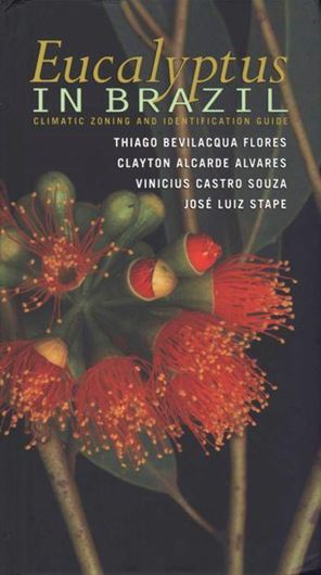 Eucalyptus in Brazil. ClimaticZoning and Identification Guide. 2018. ca 550 col. figs.(photogr. & distr.. maps). 1 folding map. 447 p.gr8vo. Hardcover. - In English.