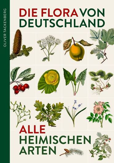 Die Flora von Deutschland. Alle heimischen Arten. 2022. ca. 5000 farbige Abbildungen. 1504 S. gr8vo. Hardcover.