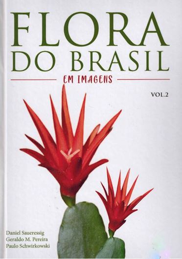 Flora do Brasil em Imagens. Volume 2. 2022. 150 col. pls. 344 p. 4to. Hardcover. - In Portuguese, with Latin nomenclature.