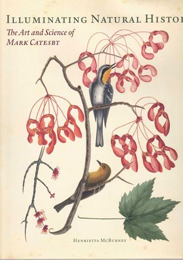 Illuminating Natural History:The Art and Science of Mark Catesby. 2021. illus. 384 p.