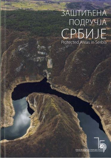 Zasticena producja Srbije / Protected Areasin Serbia. 2023. illus. 291 p. Hardcover. - Bilingual (Serbian/English).