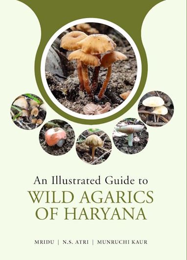 An illustrated guide to Wild Agarics of Haryana. 2023. illus. VI, 144 p. gr8vo. Hardcover.
