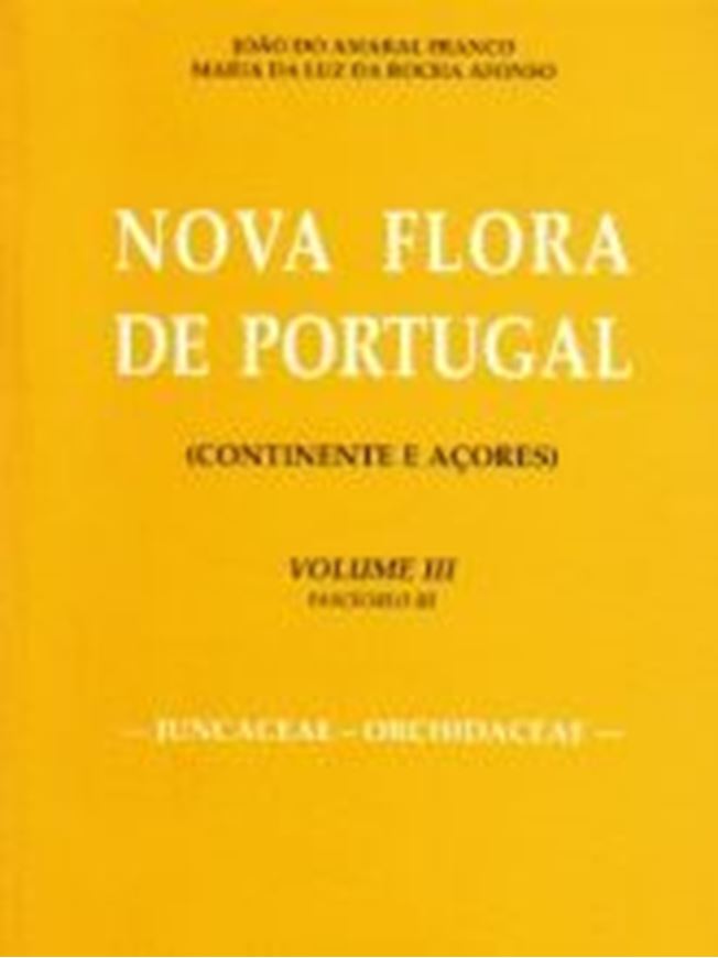 Nova Flora de Portugal (Continente e Acores). Vol. 3, part 3: Juncaceae - Orchidaceae. 2003. 1 map. XIII, 198 p. gr8vo. - In Portuguese.