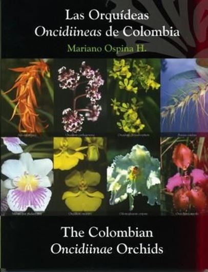 Las Orquideas Oncidiineas de Colombia / The Colombian Oncidiinae Orchids. 2008. 109 col. figs. 193 p. 4to. Paper bd. - Bilingual (Spanish / English).