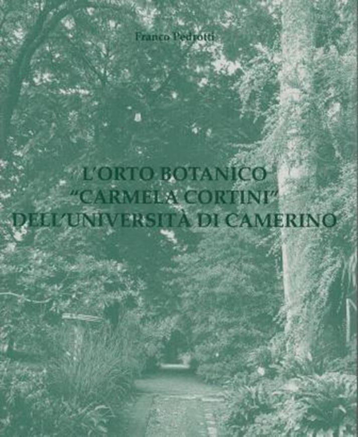 L'Orto Botanico 'Carmela Cortina' Dell'Universita di Camerino. 2009. illus.(mostly col.). 379 p. gr8vo. Hardcover.- In Italian.