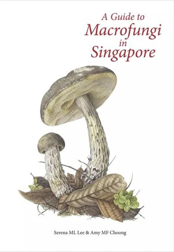 A Guide to Macrofungi in Singapore. 2023. illus. (col.). 229 p. Paper bd.