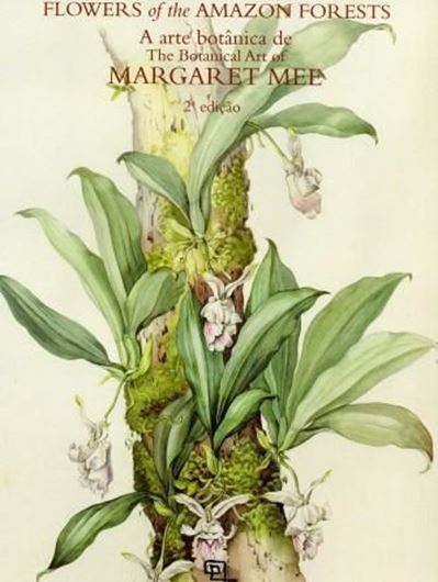 Flores da Floresta Amazonica. - A arte botanica de Margaret Mee. 2010. illus. 168 p. 4to. Hardcover. - Bilingual (English / Portuguese.