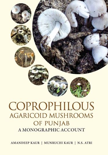 Coprophilous Agaricoid Mushrooms of Punjap. A monographic account. 2023. illus. X, 268 p. gr8vo. Hardcover.