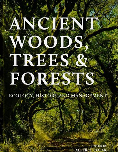 Ancient Woods, Trees and Forests. Ecology, History and Management. 2023. 256 colour images. 24 b&w images. 43 maps. 36 graphs and charts. 21 tables. 604 p. gr8vo. Hardcover.