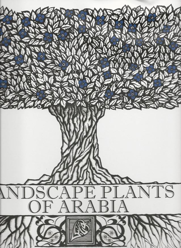  Landscape Plants of Arabia. 2013. Many col. photogr. XI, 1276 p. 4to. Hardcover. - In Box.
