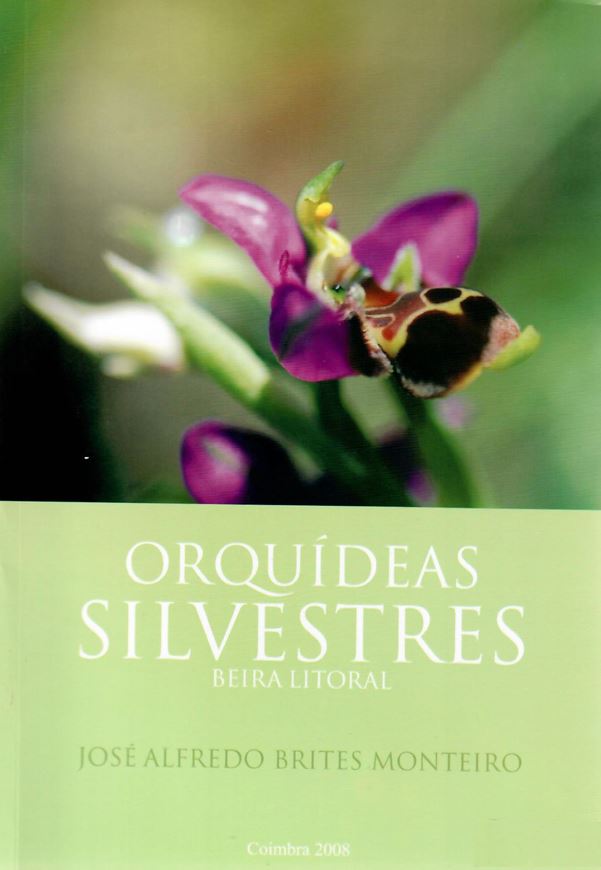 Orquideas Silvestres da Beira Litoral. 2008. 84 col. photogr. 79 p. Paper bd. - In Portuguese, with Latin nomenclature.